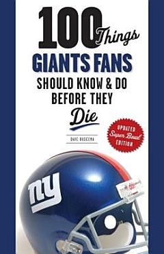 100 Things Giants Fans Should Know and Do Before They Die