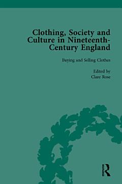 Clothing, Society and Culture in Nineteenth-Century England, Volume 1