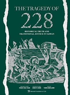 The Tragedy of 228: Historical Truth and Transitional Justice in Taiwan