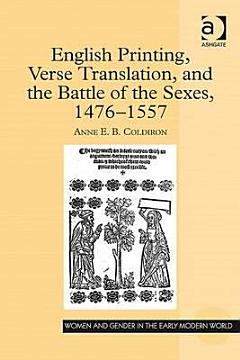 English Printing, Verse Translation, and the Battle of the Sexes, 1476-1557