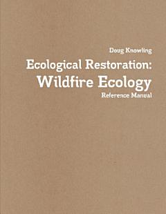 Ecological Restoration: Wildfire Ecology Reference Manual