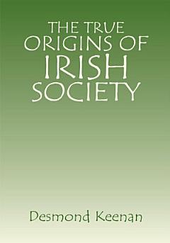 The True Origins of Irish Society