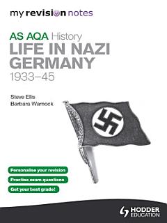 My Revision Notes AQA AS History: Life in Nazi Germany, 1933-45