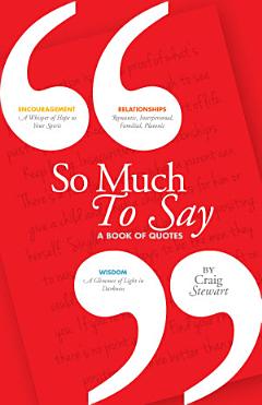 So Much To Say Say, A Book of Quotes