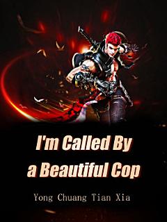 I\'m Called By a Beautiful Cop