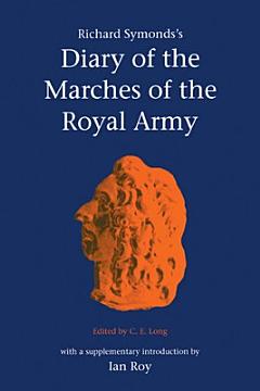 Richard Symonds\'s Diary of the Marches of the Royal Army