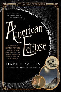 American Eclipse: A Nation\'s Epic Race to Catch the Shadow of the Moon and Win the Glory of the World