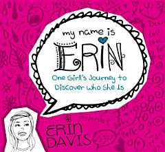 My Name is Erin: One Girl\'s Journey to Discover Who She Is