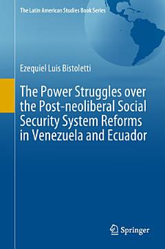 The Power Struggles over the Post-neoliberal Social Security System Reforms in Venezuela and Ecuador