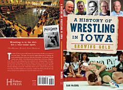 History of Wrestling in Iowa, A: Growing Gold