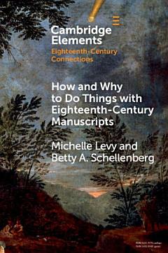 How and Why to Do Things with Eighteenth-Century Manuscripts