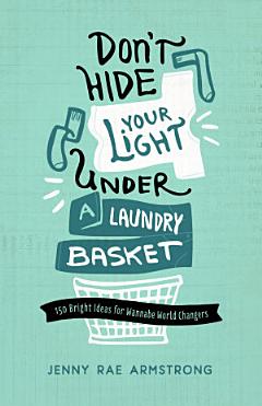 Don\'t Hide Your Light Under a Laundry Basket