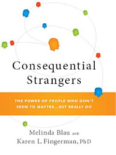 Consequential Strangers: Turning Everyday Encounters Into Life-Changing Moments