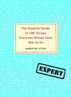 The Experts\' Guide to 100 Things Everyone Should Know How to Do