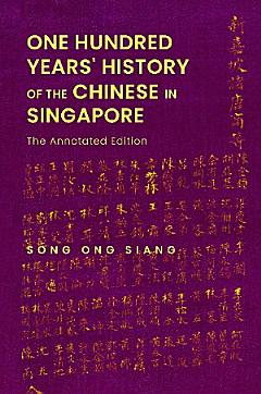 One Hundred Years\' History Of The Chinese In Singapore: The Annotated Edition