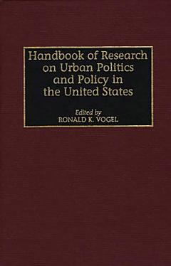 Handbook of Research on Urban Politics and Policy in the United States