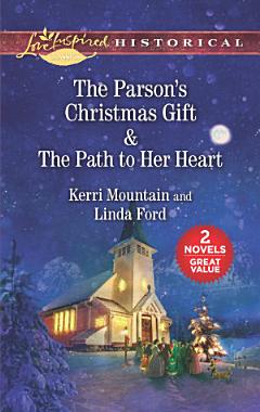 The Parson\'s Christmas Gift & The Path to Her Heart