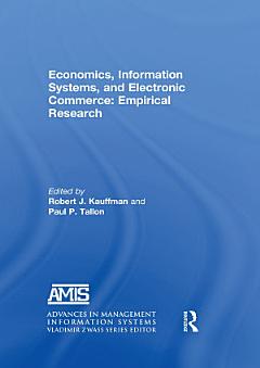 Economics, Information Systems, and Electronic Commerce: Empirical Research