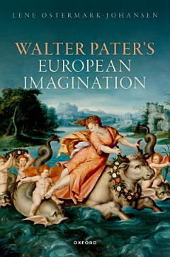 Walter Pater\'s European Imagination