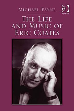 The Life and Music of Eric Coates