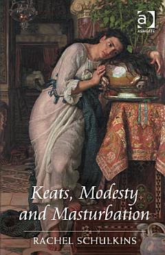 Keats, Modesty and Masturbation