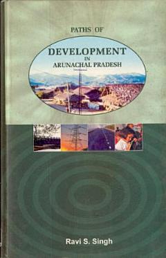 Paths of Development in Arunachal Pradesh