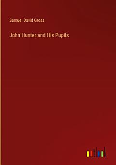 John Hunter and His Pupils