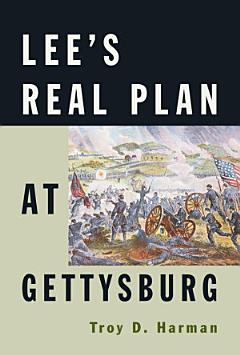 Lee\'s Real Plan at Gettysburg