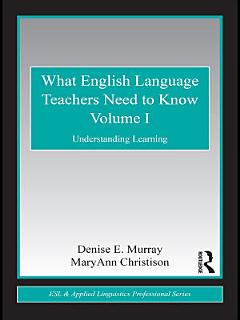 What English Language Teachers Need to Know Volume I