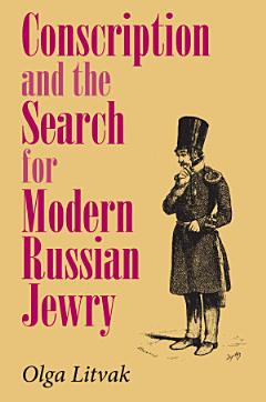 Conscription and the Search for Modern Russian Jewry