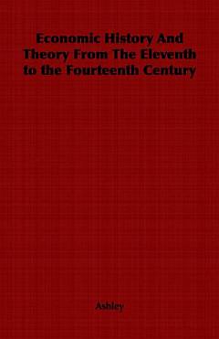 Economic History and Theory from the Eleventh to the Fourteenth Century