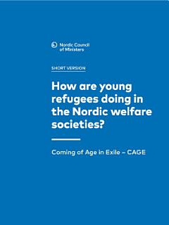 How are young refugees doing in the Nordic welfare societies? Coming of Age in Exile – CAGE