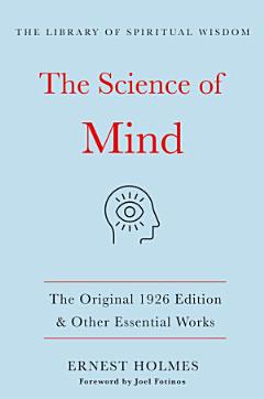 The Science of Mind:The Original 1926 Edition & Other Essential Works