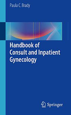 Handbook of Consult and Inpatient Gynecology