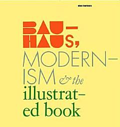 Bauhaus, Modernism and the Illustrated Book