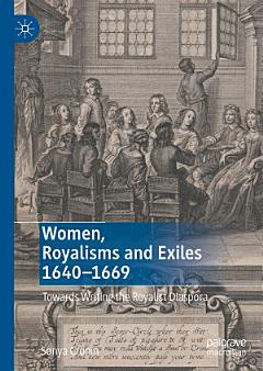 Women, Royalisms and Exiles 1640–1669