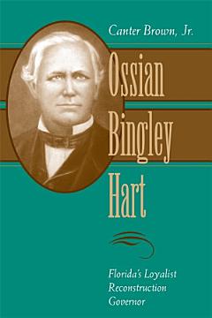 Ossian Bingley Hart, Florida’s Loyalist Reconstruction Governor