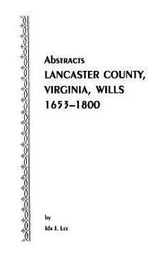 Abstracts, Lancaster County, Virginia, Wills, 1653-1800