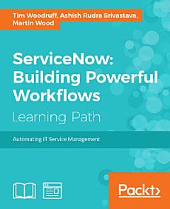 ServiceNow: Building Powerful Workflows