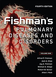 Fishman\'s Pulmonary Diseases and Disorders, Fourth Edition