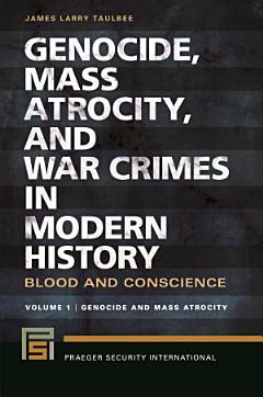 Genocide, Mass Atrocity, and War Crimes in Modern History [2 volumes]