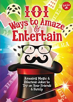 101 Ways to Amaze & Entertain