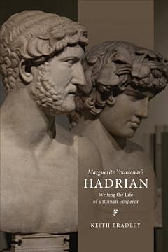 Marguerite Yourcenar’s Hadrian