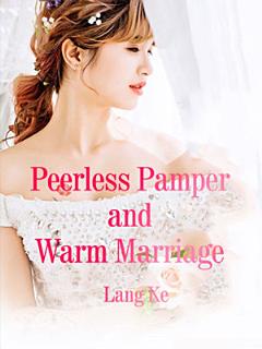 Peerless Pamper and Warm Marriage