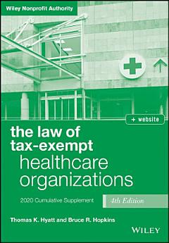 The Law of Tax-Exempt Healthcare Organizations, 2020 plement