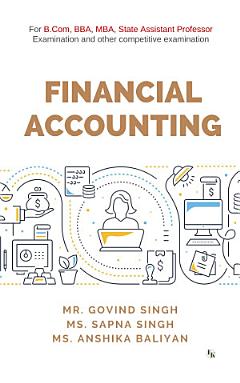 Financial Accounting: For B.Com, BBA, MBA, State Assistant Professor Examination