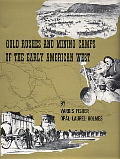 Gold Rushes and Mining Camps of the Early American West