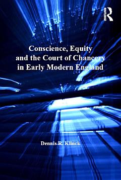 Conscience, Equity and the Court of Chancery in Early Modern England