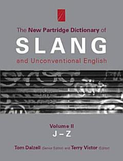 The New Partridge Dictionary of Slang and Unconventional English: J-Z