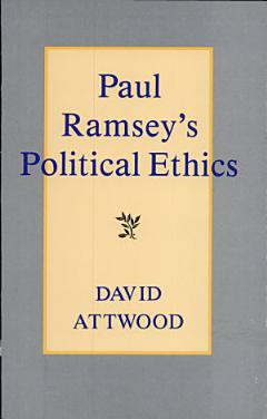 Paul Ramsey\'s Political Ethics